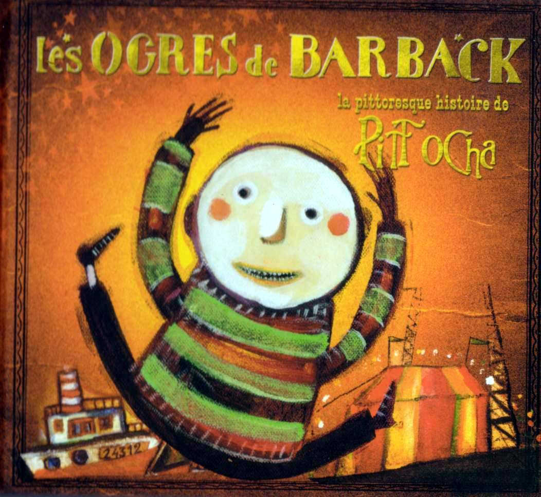 La Pittoresque Histoire De Pitt Ocha des Ogres de Barback. De la musique douce et intelligente pour les enfants. J'ai déjà parlé d'eux dans un précédent billet, ici.